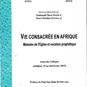 Vie consacrée en Afrique : Mémoire de l’Eglise et vocation prophétique